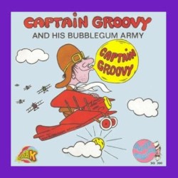 Captain Groovy and His Bubblegum Army