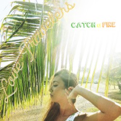 CATCH a FIRE