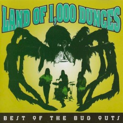 Land of 1,000 Dunces: Best of the Bug Outs