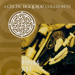 A Celtic Bagpipe Collection: Piping Hot