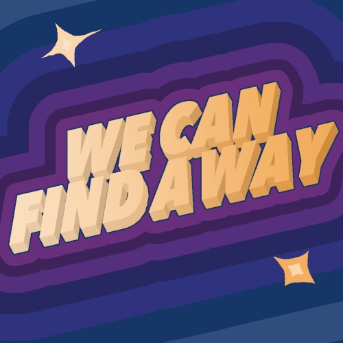 We Can Find a Way