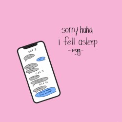 Sorry Haha I Fell Asleep