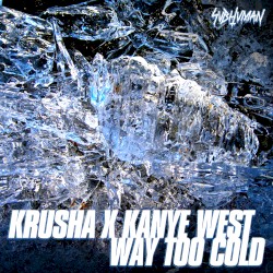 Way Too Cold (Krusha Remix)
