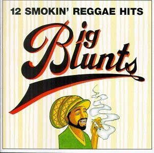 Big Blunts: 12 Smokin’ Reggae Hits