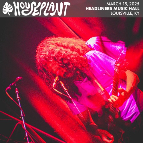 2025-03-15: Headliners Music Hall, Louisville KY