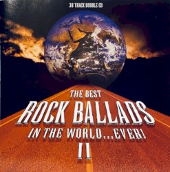 The Best Rock Ballads in the World… Ever! Volume 2