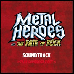 Metal Heroes and the Fate of Rock