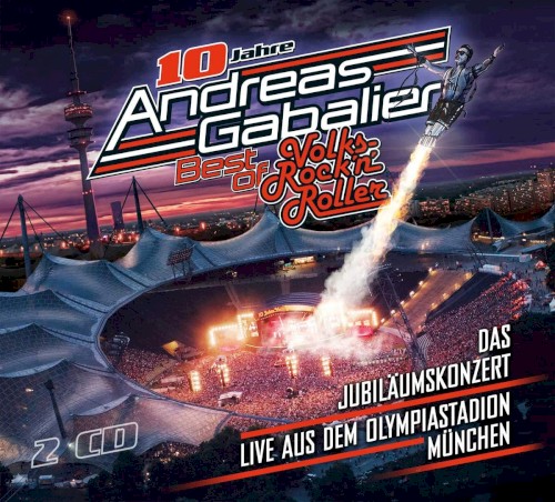 10 Jahre Andreas Gabalier: Best of Volks-Rock’n’Roller (Das Jubiläumskonzert live aus dem Olympiastadion München)