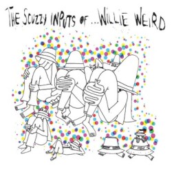 The Scuzzy Inputs Of... Willie Weird