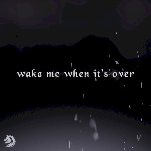 Wake Me When It's Over