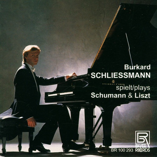 Burkard Schliessmann Spielt/Plays Schumann & Liszt