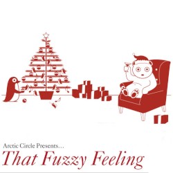 Arctic Circle Presents... That Fuzzy Feeling