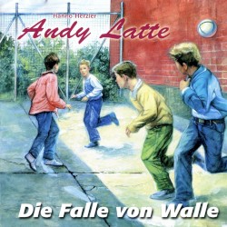Andy Latte 14 - Die Falle von Walle