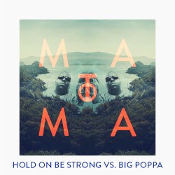 Hold On Be Strong vs. Big Poppa (Matoma Remix)