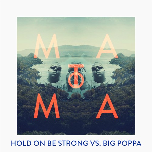Hold On Be Strong vs. Big Poppa (Matoma Remix)