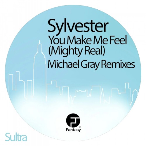 You Make Me Feel (Mighty Real) (Michael Gray remixes)