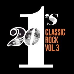 20 #1’s: Classic Rock, Vol. 3