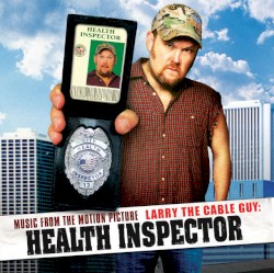 Music from the Motion Picture Larry the Cable Guy: Health Inspector