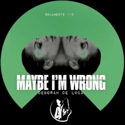 Maybe I'm Wrong