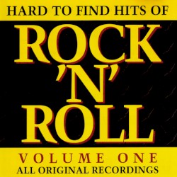 Hard To Find Hits Of Rock 'N'' Roll - Volume One