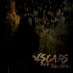 Scars Are Soulless