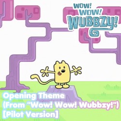 Opening Theme (From "Wow! Wow! Wubbzy!") [pilot version]