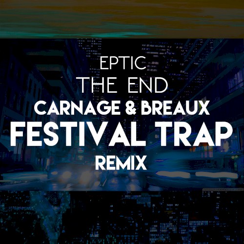 The End (Carnage & Breaux remix)