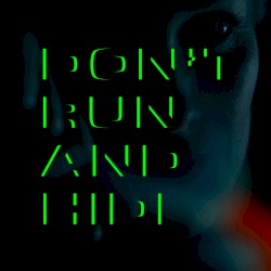 Don't run and hide