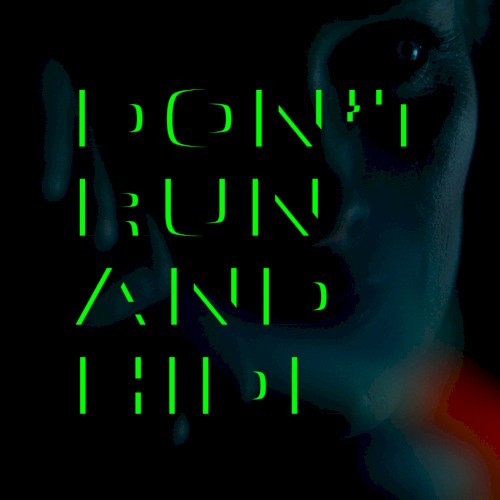Don't run and hide