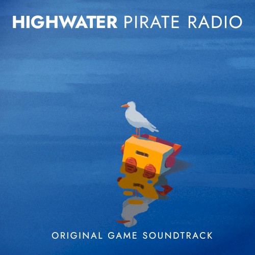 Highwater Pirate Radio: Highwater (original game soundtrack)