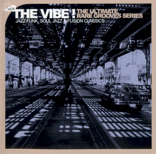 The Vibe! The Ultimate Rare Grooves Series, Volume 6: Jazz Funk, Soul Jazz & Fusion Classics
