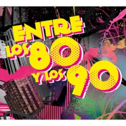 Entre Los 80 y Los 90