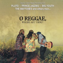 O Reggae, Where Art Thou?