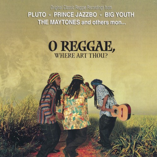 O Reggae, Where Art Thou?