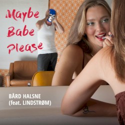 Maybe Babe Please