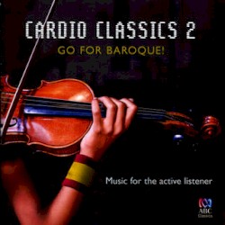 Cardio Classics 2: Go for Baroque!