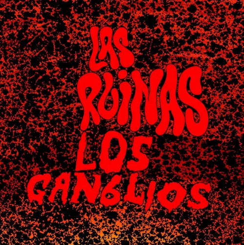 Los Ganglios tocan Las Ruinas / Las Ruinas tocan Los Ganglios