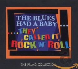 The Blues Had a Baby… They Called It Rock ’n’ Roll (disc 1)