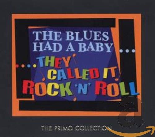 The Blues Had a Baby… They Called It Rock ’n’ Roll (disc 1)