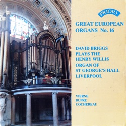 Great European Organs, No. 16: David Briggs Plays the Henry Willis Organ of St George’s Hall, Liverpool