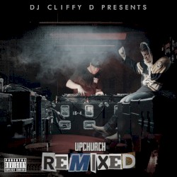 DJ Cliffy D Presents: Upchurch Remixed