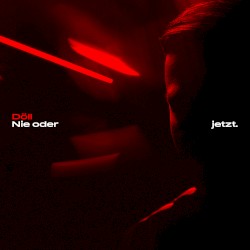 Nie oder jetzt