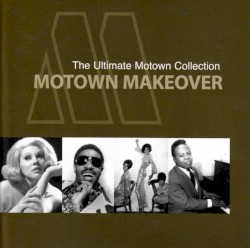 The Ultimate Motown Collection: Motown Makeover