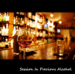 Session in Precious Alcohol