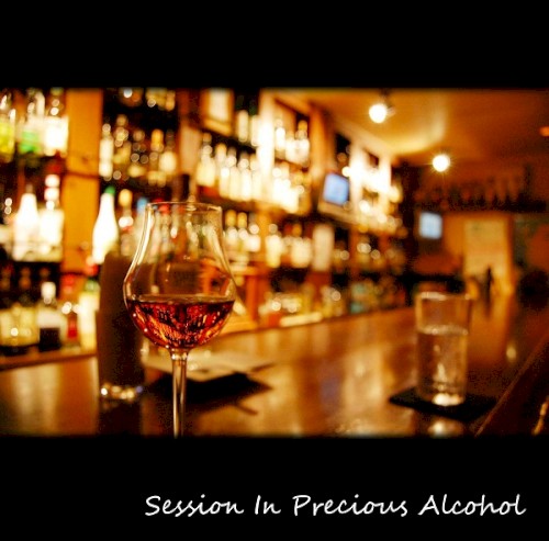 Session in Precious Alcohol