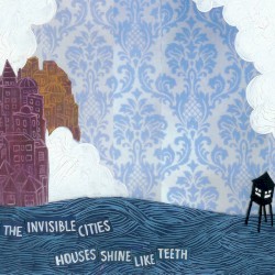Houses Shine Like Teeth