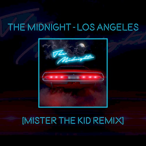 The Midnight - Los Angeles [Mister the Kid Remix]