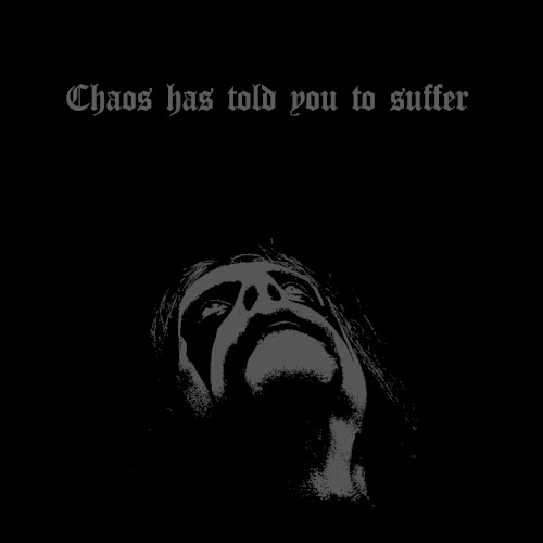 Chaos Has Told You to Suffer