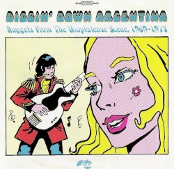 Diggin' Down Argentina - Nuggets From The Rioplatense Scene, 1969-1975