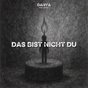 Das Bist Nicht Du